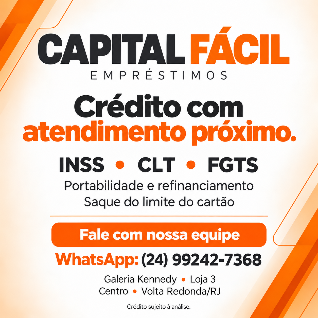 Capital Fácil Empréstimos. INSS, CLT, FGTS, portabilidade, refinanciamento e saque do limite do cartão. WhatsApp (24) 99242-7368. Galeria Kennedy, Loja 3, Centro, Volta Redonda/RJ. Crédito sujeito à análise.